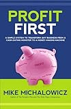 Profit First: A Simple System to Transform Any Business from a Cash-Eating Monster to a Money-Making Machine. cover