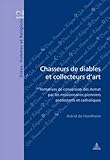 Chasseurs de diables et collecteurs d'art: Tentatives de conversion des Asmat par les missionnaires by