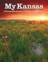 My Kansas: A Photographic Journal Across The Sunflower State 0696300613 Book Cover