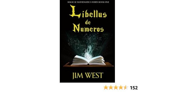 Libellus De Numeros Magicae Mathematica Volume 1 West Jim 9781502834911 Amazon Com Books