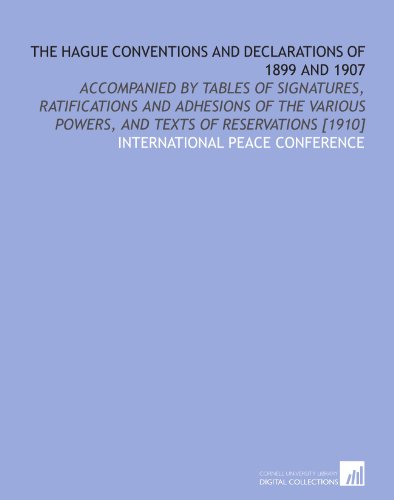 The Hague conventions and declarations of 1899 and 1907 by