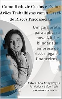 Livro Como Reduzir Custos e Evitar Ações Trabalhistas com a Gestão de Riscos Psicossociais : Um guia prático para aplicar a nova NR-1 e blindar sua empresa de riscos legais e financeiros.