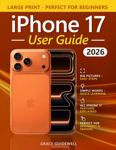 iPhone 17 User Guide: Master Your iPhone 17 & 17 Pro with Smart Settings, Hidden Shortcuts & Everyday Hacks