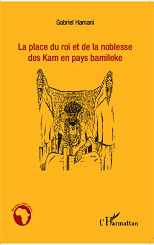 La  place du roi et de la noblesse des Kam en pays bamiléké