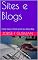 Livro Sites e Blogs: Como Fazer a Ponte entre seu Site e Blog