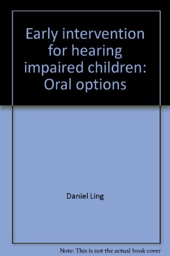 Early intervention for hearing impaired children: Oral options