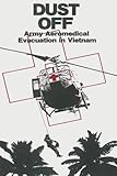 Dust Off: Army Aeromedical Evacuation in Vietnam (Vietnam Studies) by Peter Dorland, James Nanney