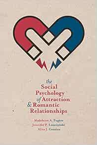The Social Psychology of Attraction and Romantic ...
