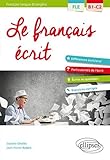 Le français écrit : Vocabulaire, grammaire, exercices corrigés FLE B1-C2 by 