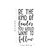 Vinyl Wall Art Decal - Be The Kind of Leader You Would Want to Follow - 25