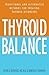 Thyroid Balance: Traditional and Alternative Methods for Treating Thyroid Disorders
