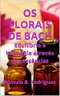 Livro Os florais de Bach; Equilibro e harmonia através da essências