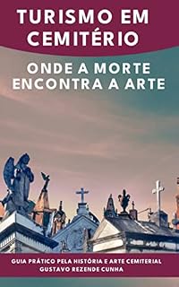 Livro Turismo em Cemitério: Onde a morte encontra a arte