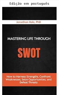 Livro Dominando a vida através da SWOT: como explorar forças, enfrentar fraquezas, aproveitar oportunidades e vencer ameaças