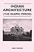 Indian Architecture (The Islamic Period) by Percy Brown