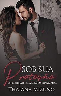 Livro Sob Sua Proteção: A proteção dela está em suas mãos