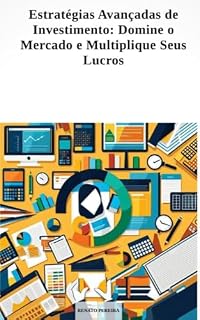 Livro Estratégias Avançadas de Investimento: Domine o Mercado e Multiplique Seus Lucros