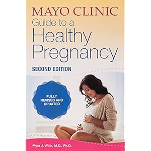 Mayo Clinic Guide to a Healthy Pregnancy, 2nd Edition: 2nd Edition: Fully Revised and Updated