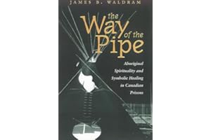 The Way of the Pipe: Aboriginal Spirituality and Symbolic Healing in Canadian Prisons