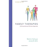 Family Therapies: A Comprehensive Christian Appraisal (Christian Association for Psychological Studies Books)