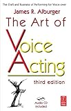The Art of Voice Acting: The Craft and Business of Performing for Voice-Over by James Alburger