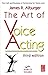 The Art of Voice Acting: The Craft and Business of Performing for Voice-Over by James Alburger