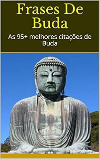 Livro Frases De Buda: As 95+ melhores citações de Buda