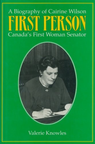 !B.E.S.T First Person: A Biography of Cairine Wilson Canada's First Woman Senator<br />[D.O.C]