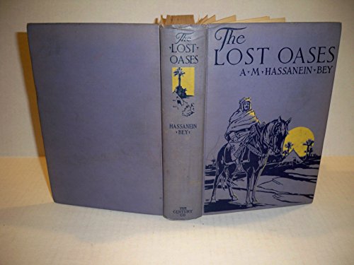 The lost oases: Being a narrative account of the author's explorations into the more remote parts of by Ahmed Mohammed Hassanein Bey (Hardcover)