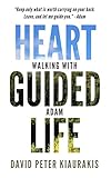 Heart Guided Life: Walking with Adam by David Peter Kiaurakis