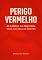 Livro PERIGO VERMELHO: As táticas da esquerda para controlar mentes
