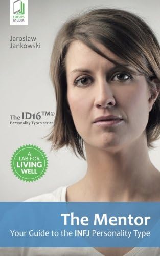 The Mentor: Your Guide to the INFJ Personality Type (Your Guide to the Personality Type)