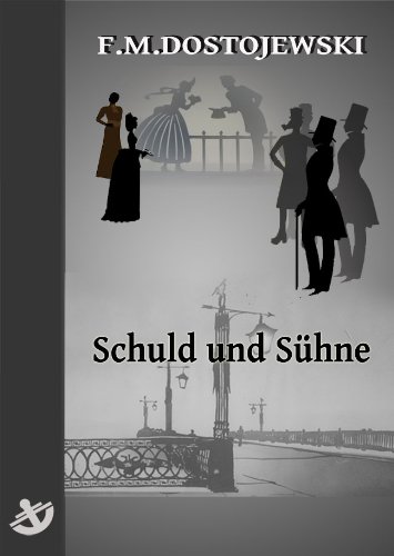 Schuld und Sühne - Vollständige Ausgabe, speziell für digitale Lesegeräte (German Edition)