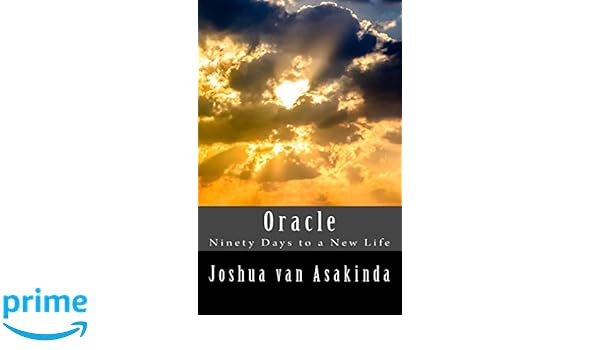 Oracle Ninety Days To A New Life Joshua Van Asakinda - 