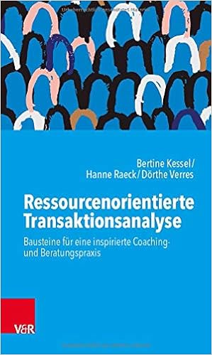 Ressourcenorientierte Transaktionsanalyse Impulse Fur Eine Inspirierte Coaching Und Beratungspraxis Amazon De Kessel Bertine Raeck Hanne Verres Dorthe Bucher