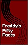 Freddy's Fifty Facts: Five Nights at Freddy's Facts and Trivia