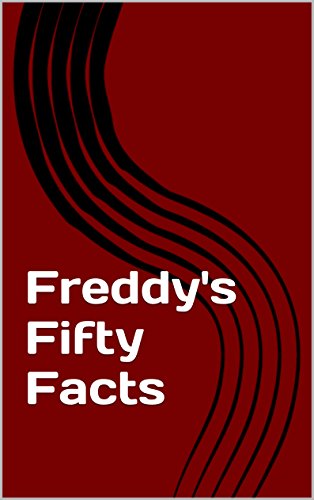Freddy's Fifty Facts: Five Nights at Freddy's Facts and Trivia