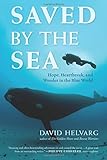 Saved by the Sea: Hope, Heartbreak, and Wonder in the Blue World