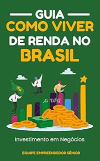 Guia Como Viver de Renda No Brasil: : Investimento em Negócios