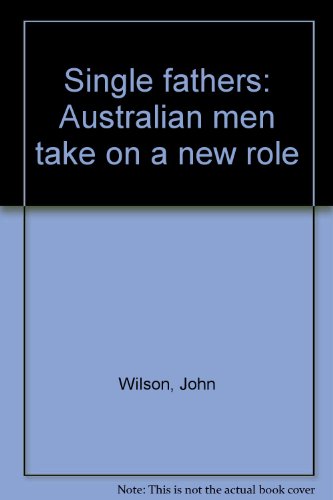 Single fathers : Australian men take on a new role