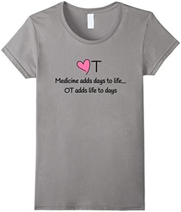 Womens Occupational Therapy Adds Life To Days T-Shirt With OT Heart Medium Slate