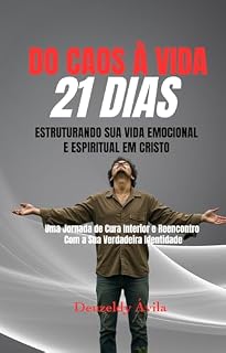 Livro DO CAOS A VIDA : REESTRUTURANDO A VIDA EMOCIONAL E ESPIRITUAL EM CRISTO