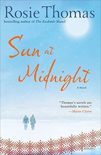 Sun at Midnight: A Novel by Rosie Thomas