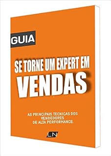 Livro SE TORNE UM EXPERT EM VENDAS: AS PRINCIPAIS TÉCNICAS DOS VENDEDORES DE ALTA PERFORMANCE