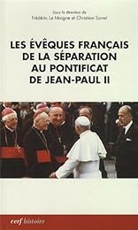 Les  évêques français de la séparation au pontificat de Jean-Paul II
