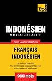 Vocabulaire Français-Indonésien pour l'autoformation - 9000 mots les plus courants (French Edition by Andrey Taranov