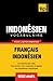 Vocabulaire Français-Indonésien pour l'autoformation - 9000 mots les plus courants (French Edition by Andrey Taranov