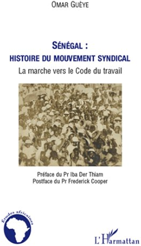 Download Sénégal : histoire du mouvement syndical: La marche vers le Code du travail (Études africaines) PDF