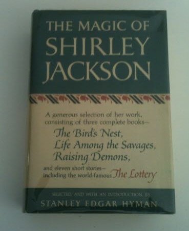 The Magic of Shirley Jackson: The Bird's Nest / Life Among the Savages / Raising Demons and Eleven Short Stories