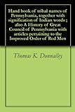 Hand book of tribal names of Pennsylvania, together with signification of Indian words ; also A History of Great Council of Pennsylvania with articles pertaining to the Improved Order of Red Men